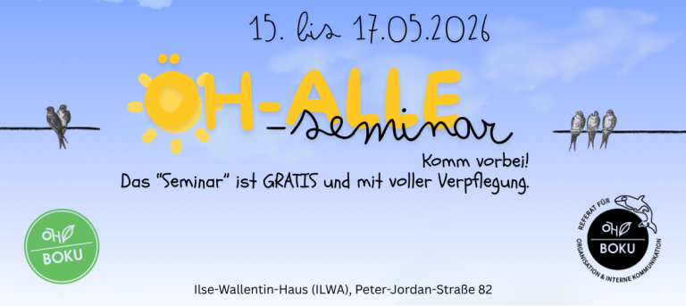 15. bis 17.05.2026 ÖH-ALLE-Seminar Komm vorbei! Das "Seminar" ist Gratis und mit voller Verpflegung,